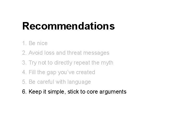 Recommendations 1. Be nice 2. Avoid loss and threat messages 3. Try not to