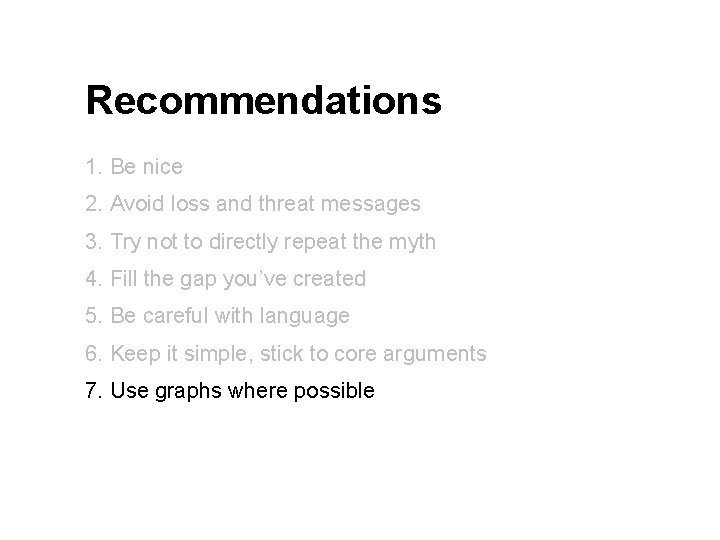 Recommendations 1. Be nice 2. Avoid loss and threat messages 3. Try not to