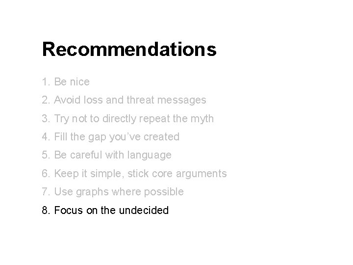 Recommendations 1. Be nice 2. Avoid loss and threat messages 3. Try not to