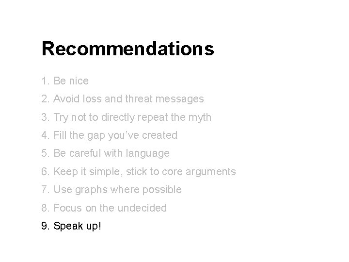 Recommendations 1. Be nice 2. Avoid loss and threat messages 3. Try not to