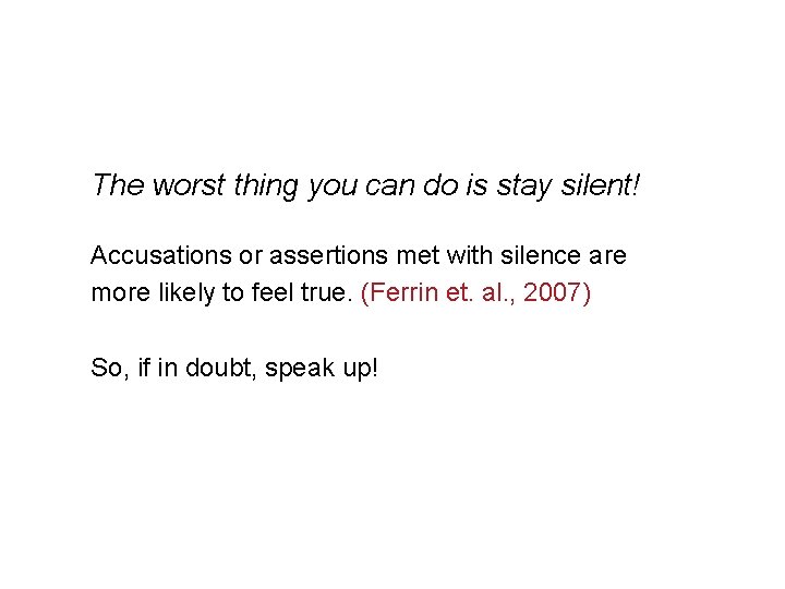 The worst thing you can do is stay silent! Accusations or assertions met with