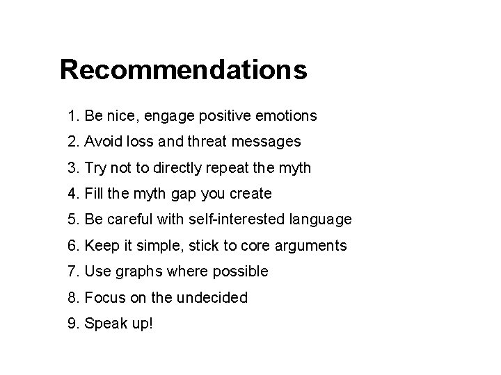 Recommendations 1. Be nice, engage positive emotions 2. Avoid loss and threat messages 3.