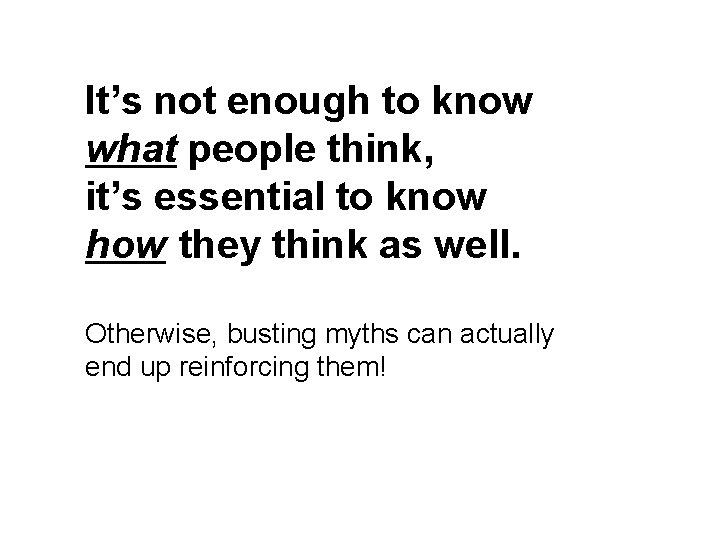 It’s not enough to know what people think, it’s essential to know how they