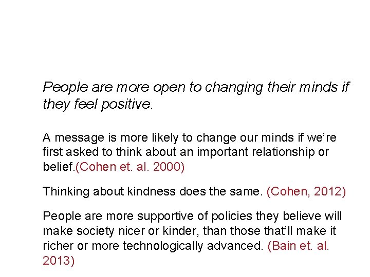 People are more open to changing their minds if they feel positive. A message