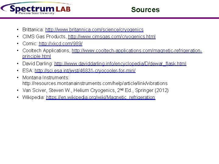Sources • • • Brittanica: http: //www. britannica. com/science/cryogenics CIMS Gas Products, http: //www.