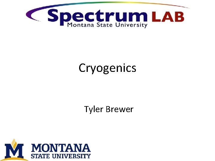 Cryogenics Tyler Brewer 