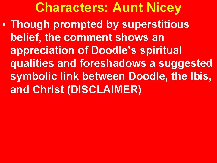 Characters: Aunt Nicey • Though prompted by superstitious belief, the comment shows an appreciation