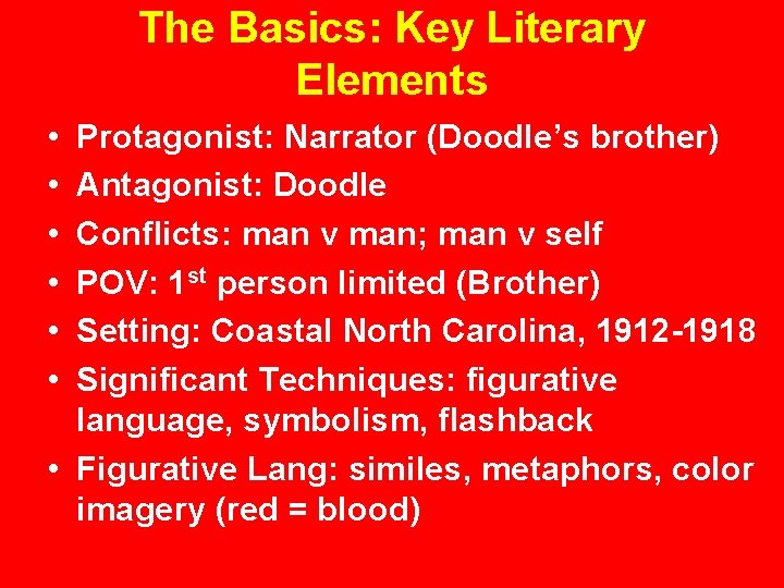 The Basics: Key Literary Elements • • • Protagonist: Narrator (Doodle’s brother) Antagonist: Doodle