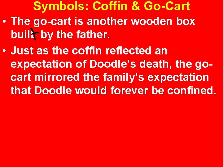 Symbols: Coffin & Go-Cart • The go-cart is another wooden box built by the