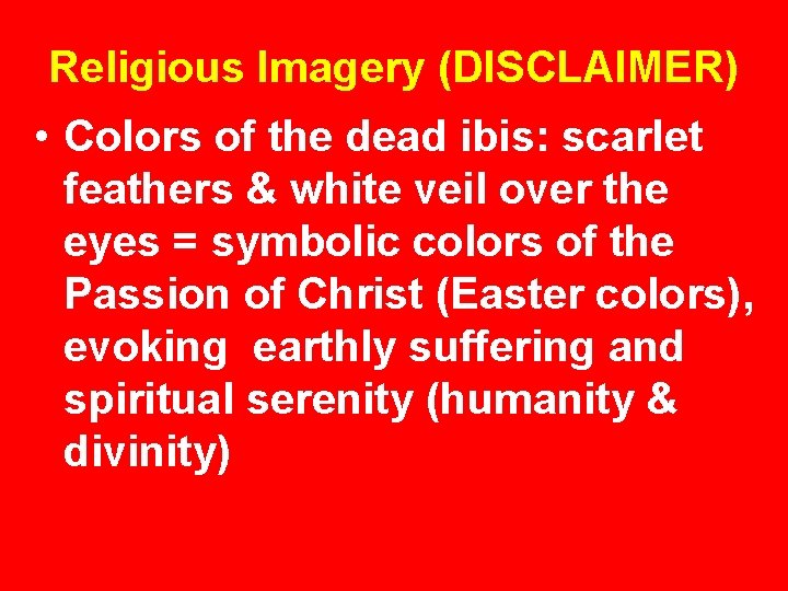 Religious Imagery (DISCLAIMER) • Colors of the dead ibis: scarlet feathers & white veil