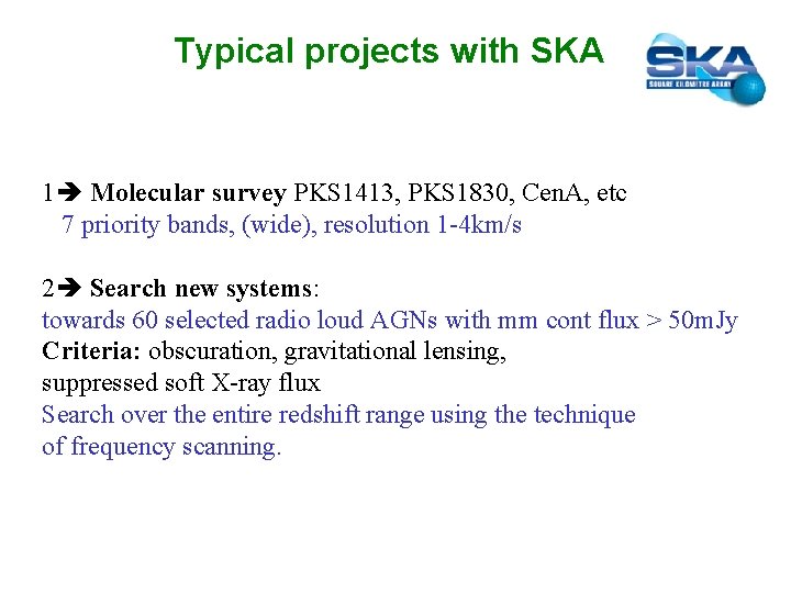 Typical projects with SKA 1 Molecular survey PKS 1413, PKS 1830, Cen. A, etc
