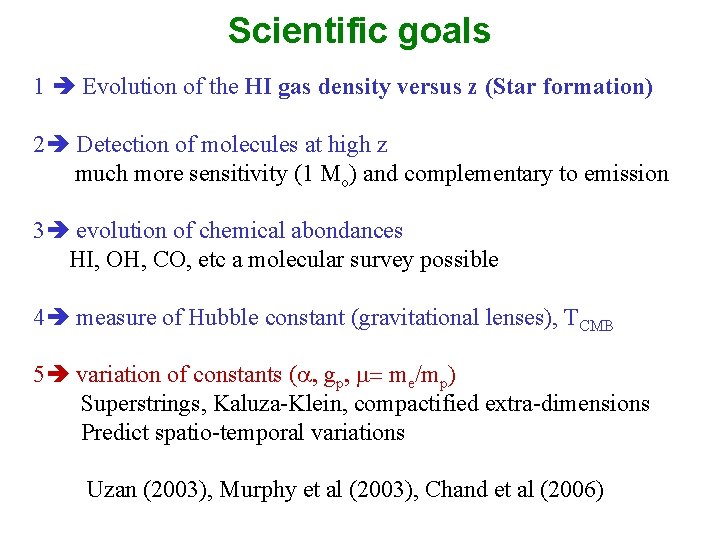 Scientific goals 1 Evolution of the HI gas density versus z (Star formation) 2