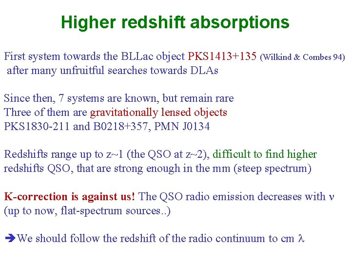 Higher redshift absorptions First system towards the BLLac object PKS 1413+135 (Wilkind & Combes