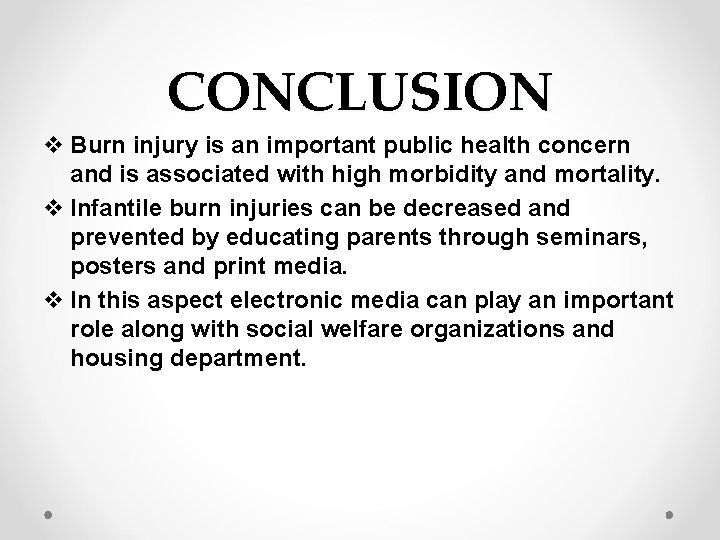 CONCLUSION v Burn injury is an important public health concern and is associated with