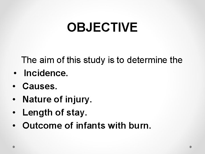 OBJECTIVE • • • The aim of this study is to determine the Incidence.