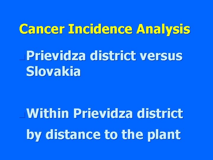 Cancer Incidence Analysis n Prievidza Slovakia n Within district versus Prievidza district by distance