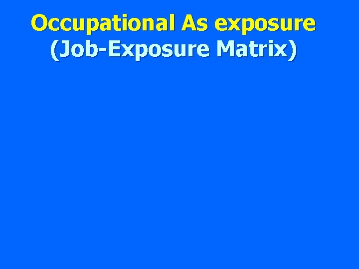 Occupational As exposure (Job-Exposure Matrix) 