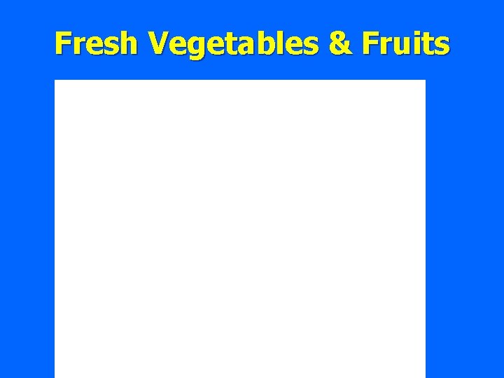 Fresh Vegetables & Fruits 