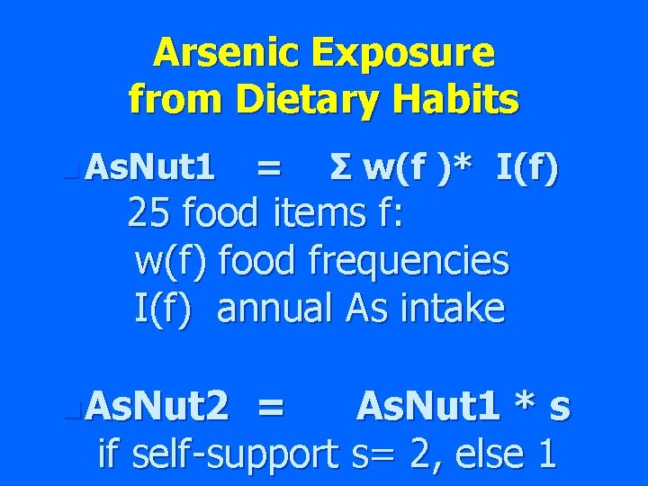 Arsenic Exposure from Dietary Habits n As. Nut 1 = Σ w(f )* I(f)