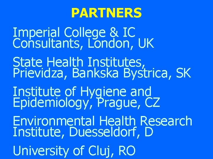 PARTNERS Imperial College & IC Consultants, London, UK State Health Institutes, Prievidza, Bankska Bystrica,