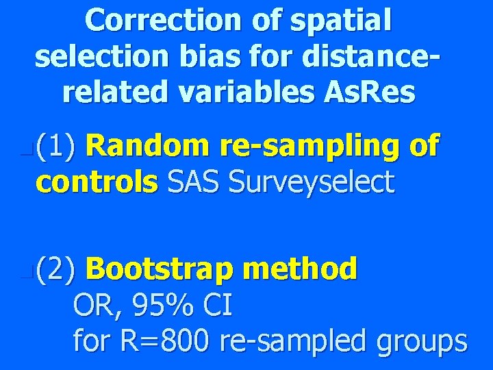 Correction of spatial selection bias for distancerelated variables As. Res n (1) Random re-sampling