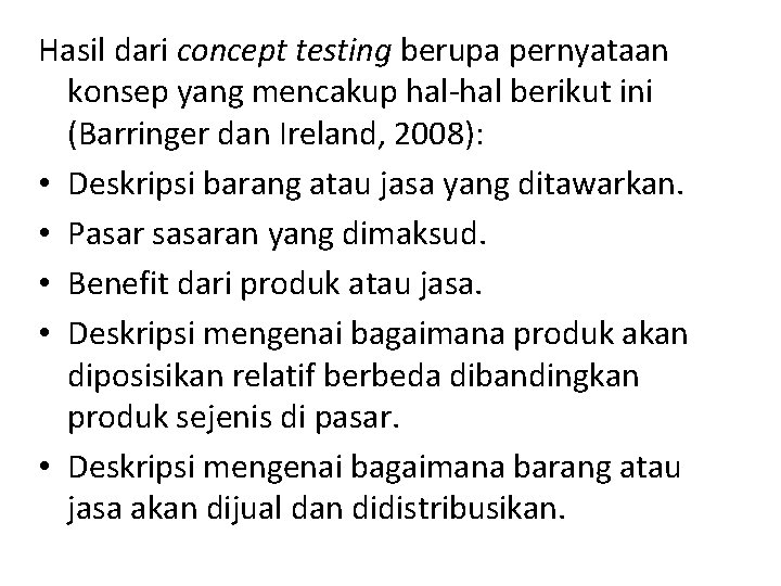 Hasil dari concept testing berupa pernyataan konsep yang mencakup hal-hal berikut ini (Barringer dan