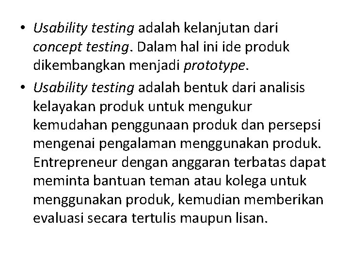  • Usability testing adalah kelanjutan dari concept testing. Dalam hal ini ide produk