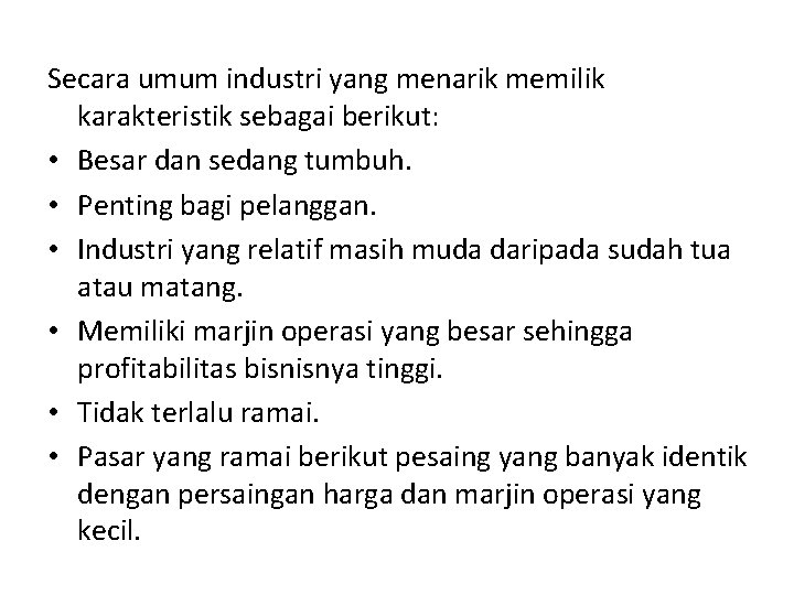 Secara umum industri yang menarik memilik karakteristik sebagai berikut: • Besar dan sedang tumbuh.