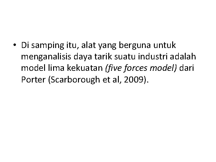  • Di samping itu, alat yang berguna untuk menganalisis daya tarik suatu industri