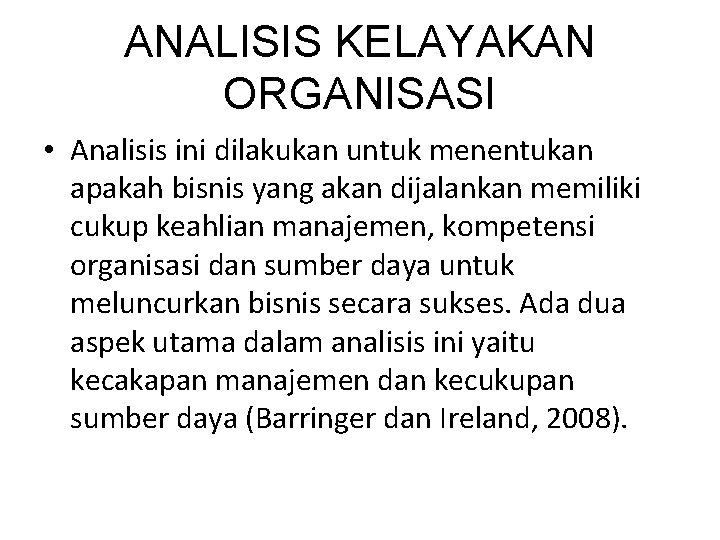 ANALISIS KELAYAKAN ORGANISASI • Analisis ini dilakukan untuk menentukan apakah bisnis yang akan dijalankan