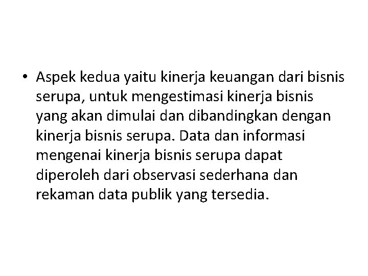  • Aspek kedua yaitu kinerja keuangan dari bisnis serupa, untuk mengestimasi kinerja bisnis