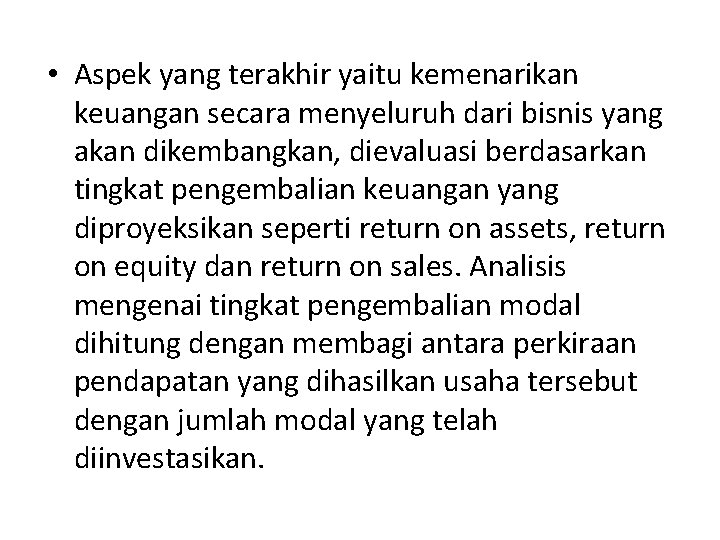  • Aspek yang terakhir yaitu kemenarikan keuangan secara menyeluruh dari bisnis yang akan