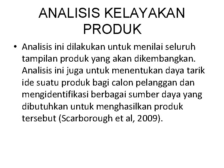 ANALISIS KELAYAKAN PRODUK • Analisis ini dilakukan untuk menilai seluruh tampilan produk yang akan