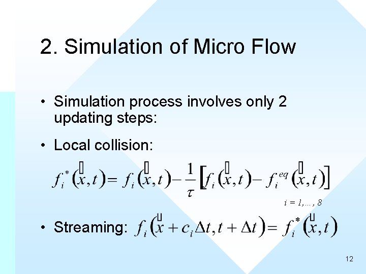 2. Simulation of Micro Flow • Simulation process involves only 2 updating steps: •