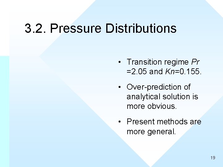 3. 2. Pressure Distributions • Transition regime Pr =2. 05 and Kn=0. 155. •