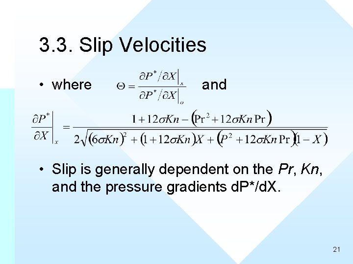 3. 3. Slip Velocities • where and • Slip is generally dependent on the