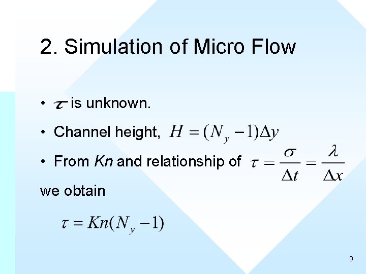 2. Simulation of Micro Flow • is unknown. • Channel height, • From Kn