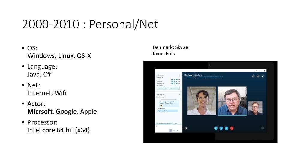 2000 -2010 : Personal/Net • OS: Windows, Linux, OS-X • Language: Java, C# •