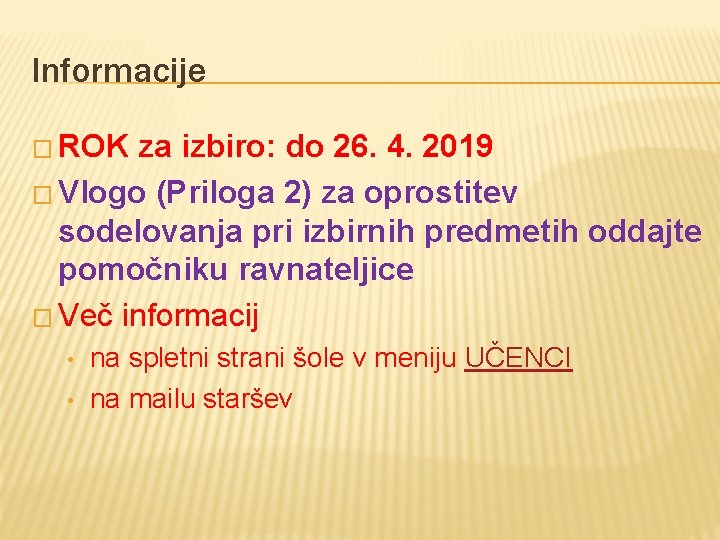 Informacije � ROK za izbiro: do 26. 4. 2019 � Vlogo (Priloga 2) za