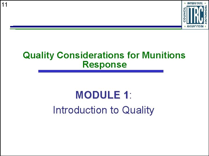 11 Quality Considerations for Munitions Response MODULE 1: 1 Introduction to Quality 