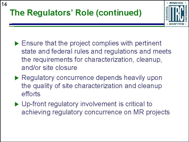 14 The Regulators’ Role (continued) u u u Ensure that the project complies with