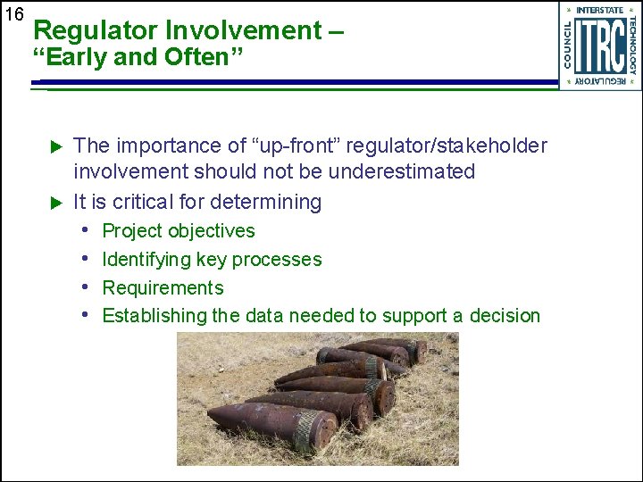 16 Regulator Involvement – “Early and Often” u u The importance of “up-front” regulator/stakeholder