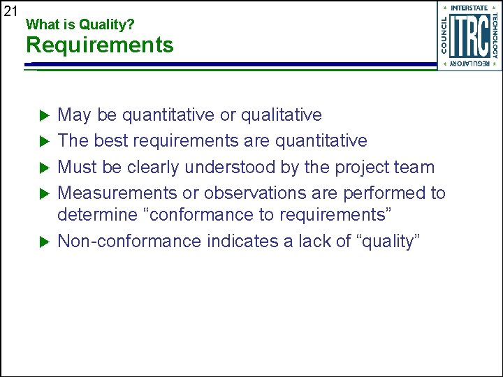 21 What is Quality? Requirements u u u May be quantitative or qualitative The