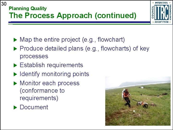 30 Planning Quality The Process Approach (continued) u u u Map the entire project