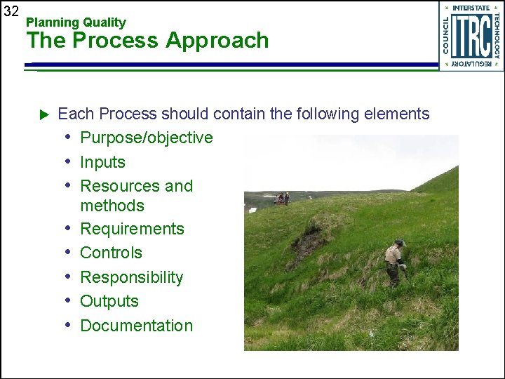 32 Planning Quality The Process Approach u Each Process should contain the following elements
