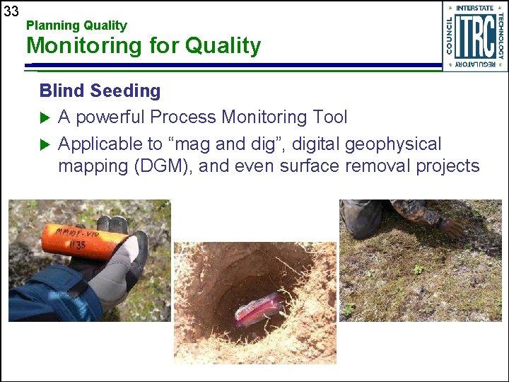 33 Planning Quality Monitoring for Quality Blind Seeding u A powerful Process Monitoring Tool