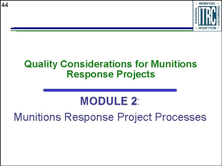 44 Quality Considerations for Munitions Response Projects MODULE 2: 2 Munitions Response Project Processes