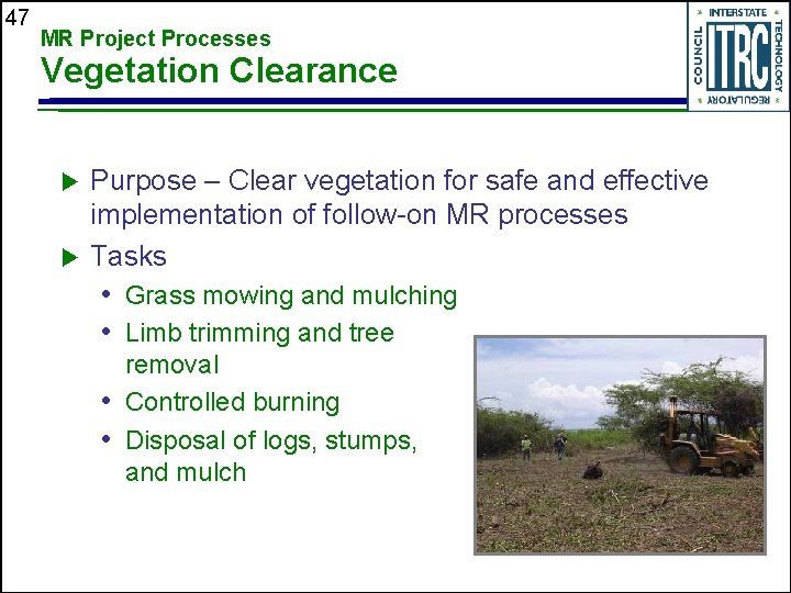47 MR Project Processes Vegetation Clearance u u Purpose – Clear vegetation for safe