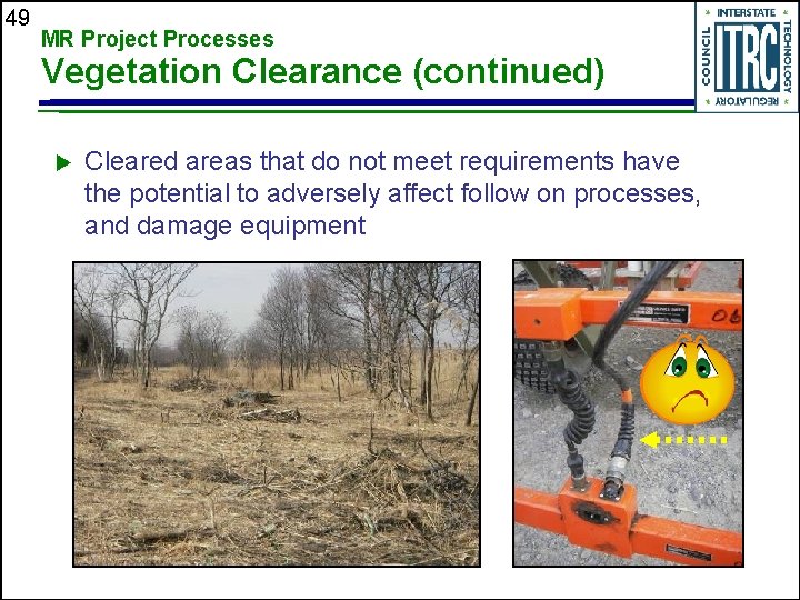 49 MR Project Processes Vegetation Clearance (continued) u Cleared areas that do not meet