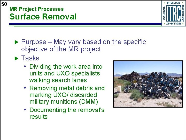 50 MR Project Processes Surface Removal u u Purpose – May vary based on